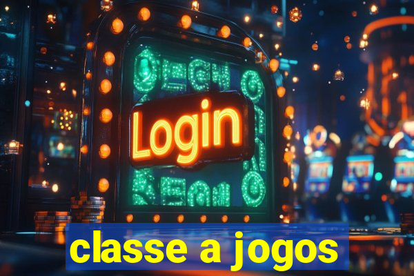 classe a jogos